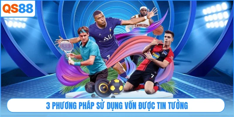 3 phương pháp sử dụng vốn được tin tưởng