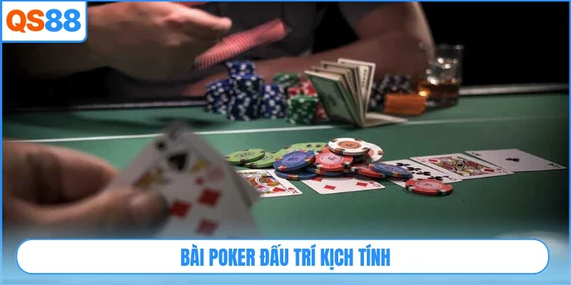 Bài poker đấu trí kịch tính