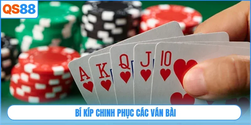 Bí kíp chinh phục các ván bài