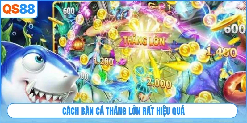 Cách bắn cá thắng lớn rất hiệu quả