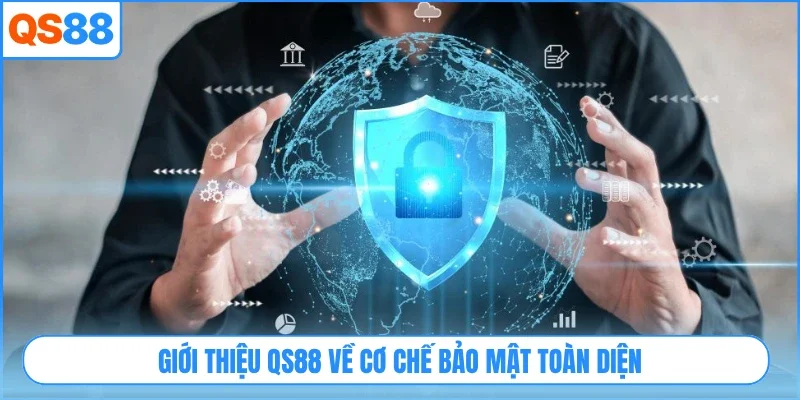 Giới thiệu QS88 về cơ chế bảo mật toàn diện