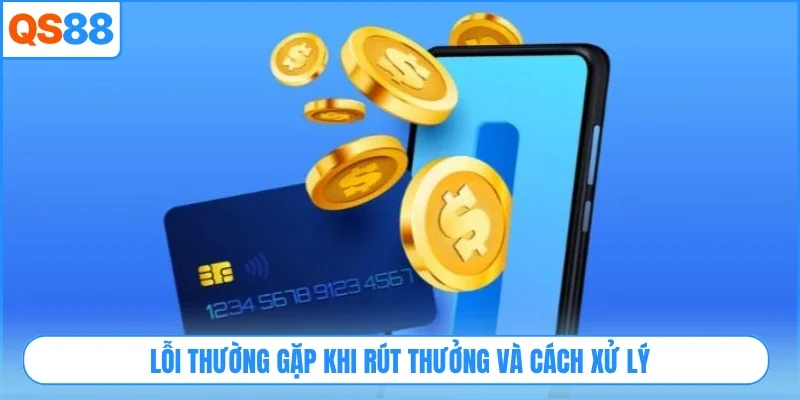Lỗi thường gặp khi rút thưởng và cách xử lý