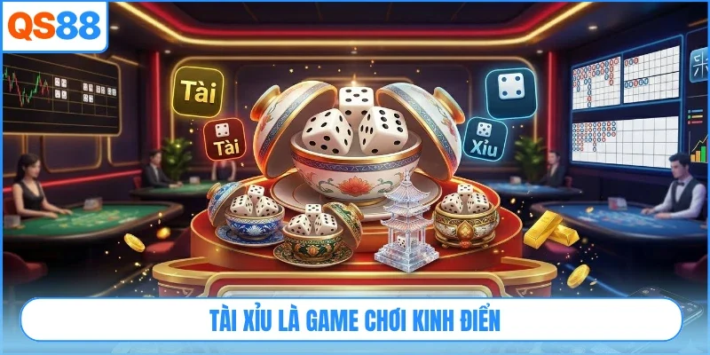 Tài xỉu là game chơi kinh điển